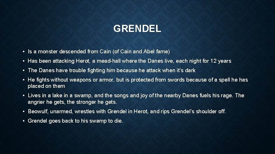 GRENDEL • Is a monster descended from Cain (of Cain and Abel fame) •