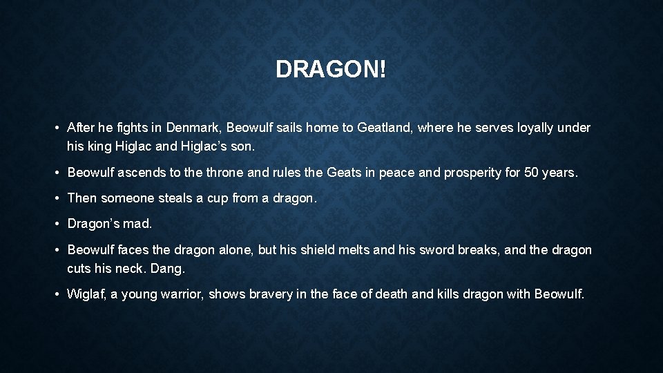 DRAGON! • After he fights in Denmark, Beowulf sails home to Geatland, where he