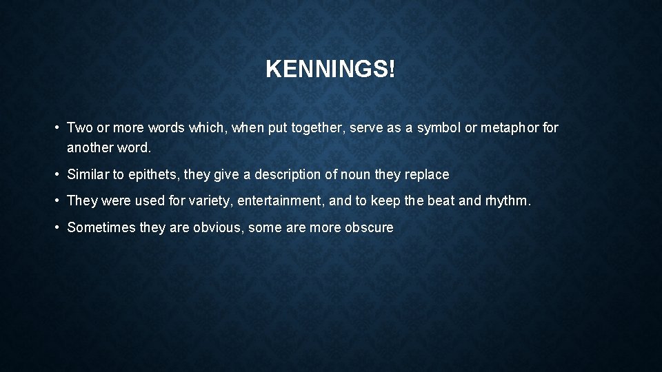 KENNINGS! • Two or more words which, when put together, serve as a symbol