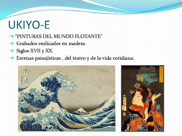 UKIYO-E à “PINTURAS DEL MUNDO FLOTANTE” à Grabados realizados en madera. à Siglos XVII
