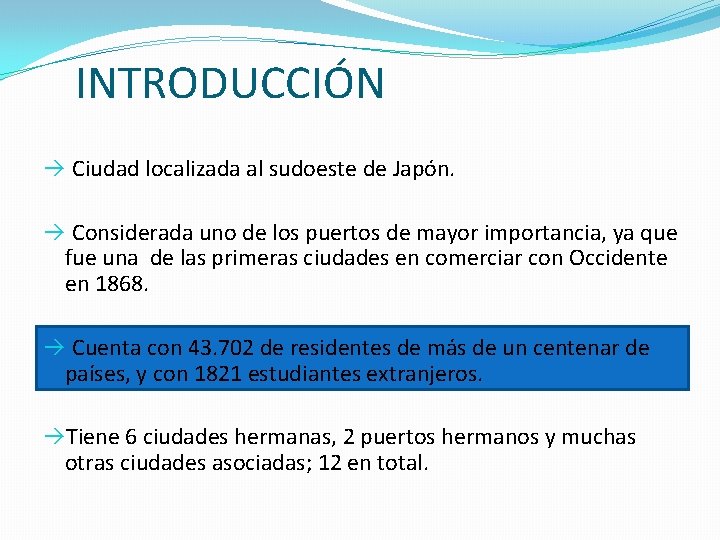 INTRODUCCIÓN à Ciudad localizada al sudoeste de Japón. à Considerada uno de los puertos INTRODUCCIÓN à Ciudad localizada al sudoeste de Japón. à Considerada uno de los puertos