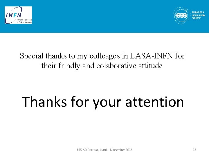 Special thanks to my colleages in LASA-INFN for their frindly and colaborative attitude Thanks