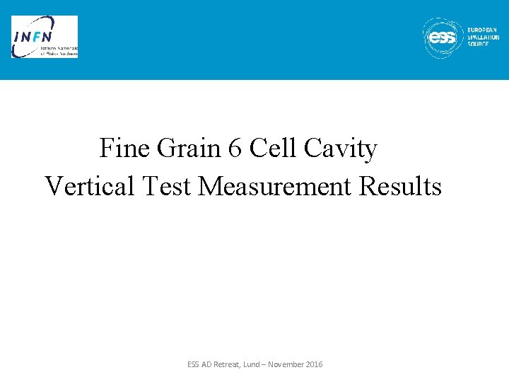 Fine Grain 6 Cell Cavity Vertical Test Measurement Results ESS AD Retreat, Lund –