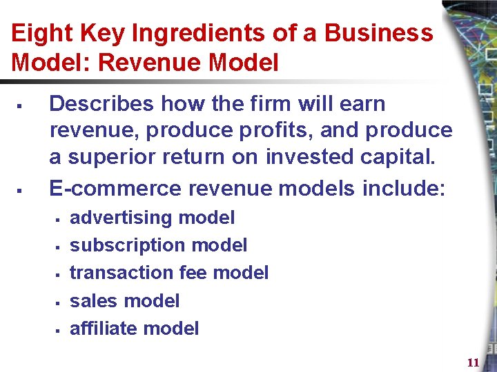 Eight Key Ingredients of a Business Model: Revenue Model § § Describes how the