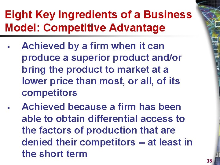 Eight Key Ingredients of a Business Model: Competitive Advantage § § Achieved by a