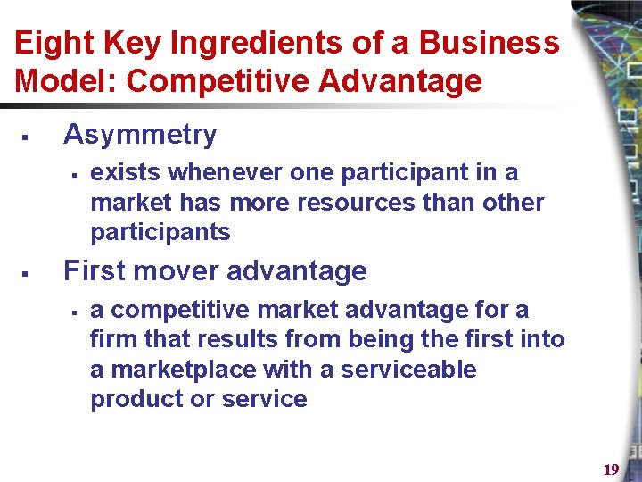 Eight Key Ingredients of a Business Model: Competitive Advantage § Asymmetry § § exists