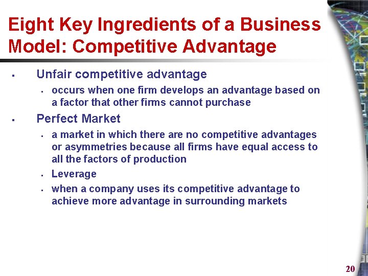 Eight Key Ingredients of a Business Model: Competitive Advantage § Unfair competitive advantage §