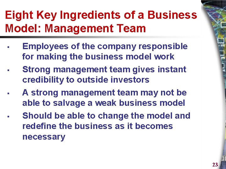 Eight Key Ingredients of a Business Model: Management Team § § Employees of the