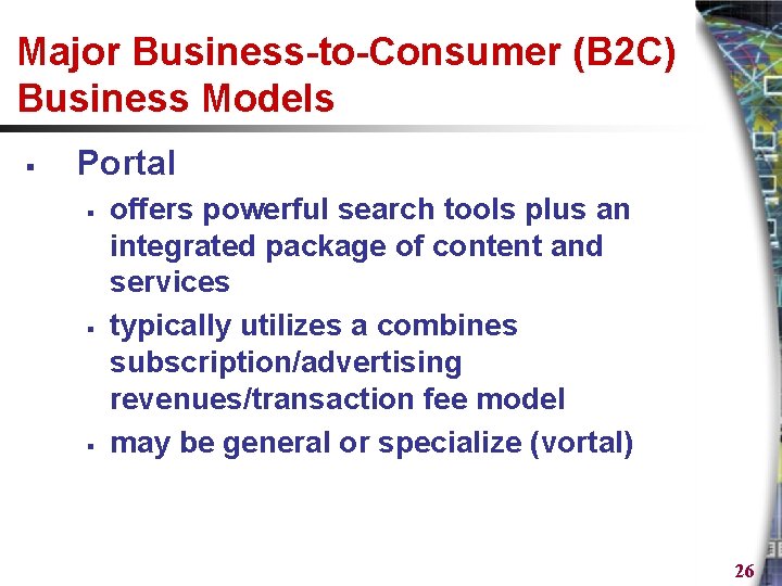 Major Business-to-Consumer (B 2 C) Business Models § Portal § § § offers powerful