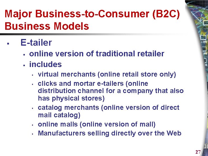 Major Business-to-Consumer (B 2 C) Business Models § E-tailer § § online version of