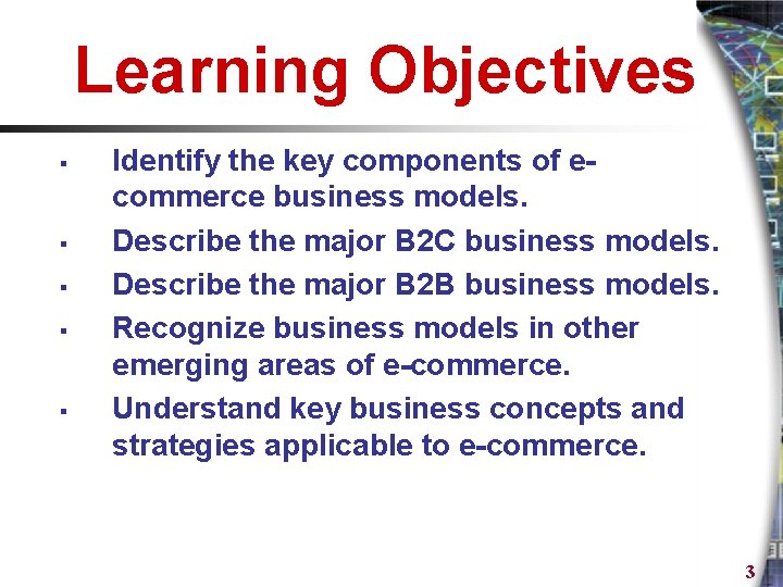 Learning Objectives § § § Identify the key components of ecommerce business models. Describe