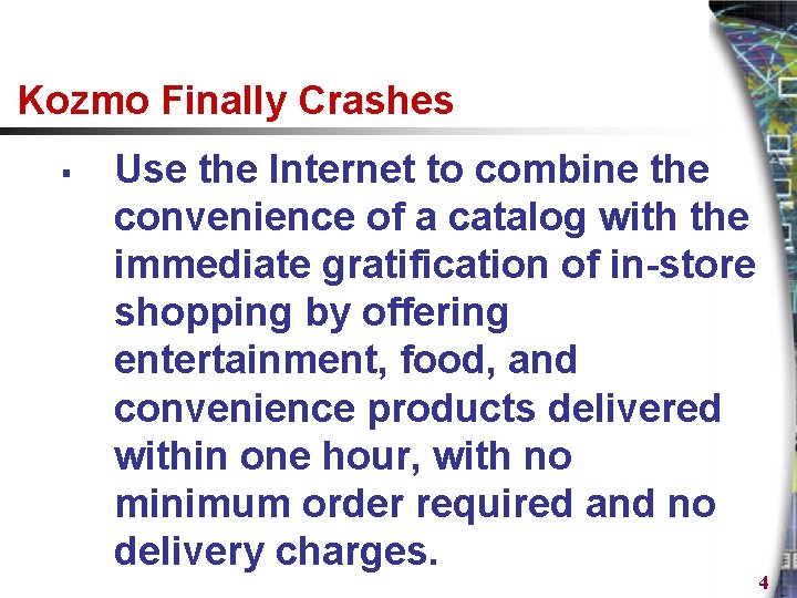 Kozmo Finally Crashes § Use the Internet to combine the convenience of a catalog