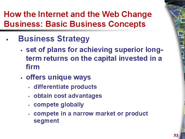 How the Internet and the Web Change Business: Basic Business Concepts § Business Strategy