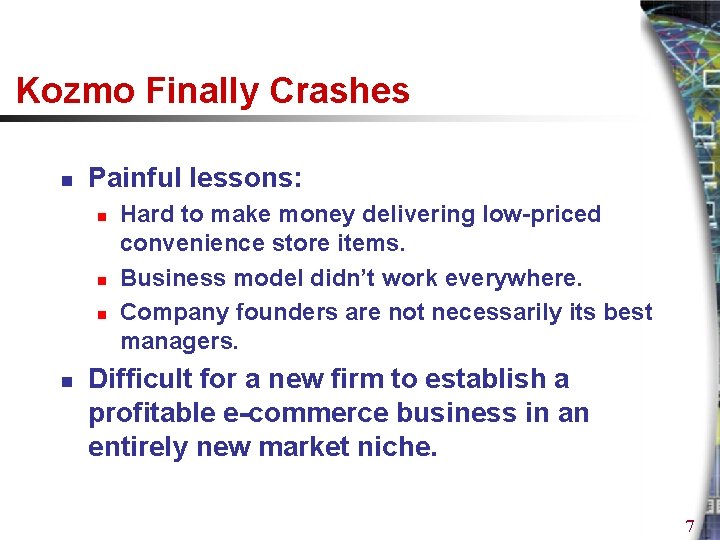 Kozmo Finally Crashes n Painful lessons: n n Hard to make money delivering low-priced