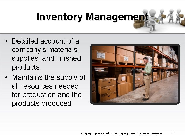 Inventory Management • Detailed account of a company’s materials, supplies, and finished products •