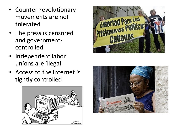  • Counter-revolutionary movements are not tolerated • The press is censored and governmentcontrolled