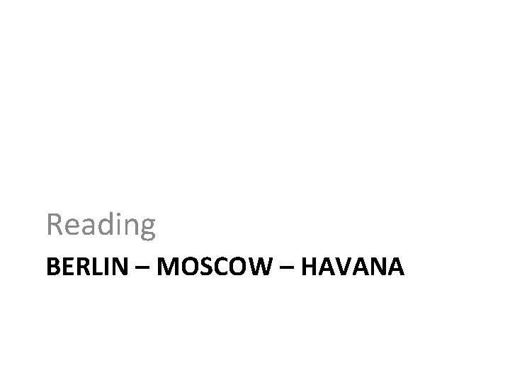 Reading BERLIN – MOSCOW – HAVANA 