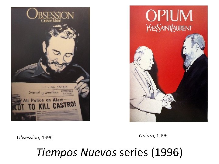 Obsession, 1996 Opium, 1996 Tiempos Nuevos series (1996) 