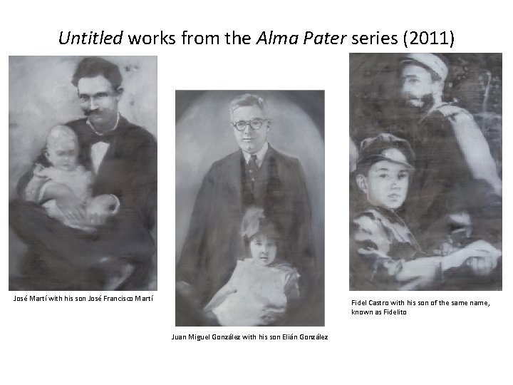 Untitled works from the Alma Pater series (2011) José Martí with his son José