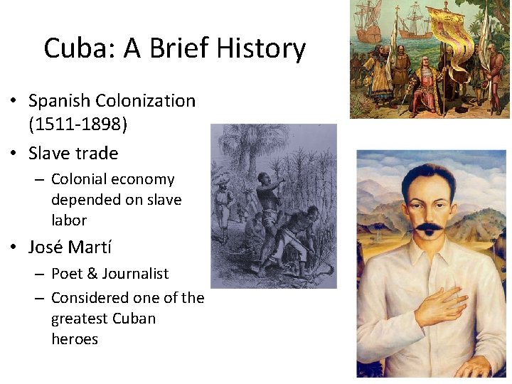 Cuba: A Brief History • Spanish Colonization (1511 -1898) • Slave trade – Colonial