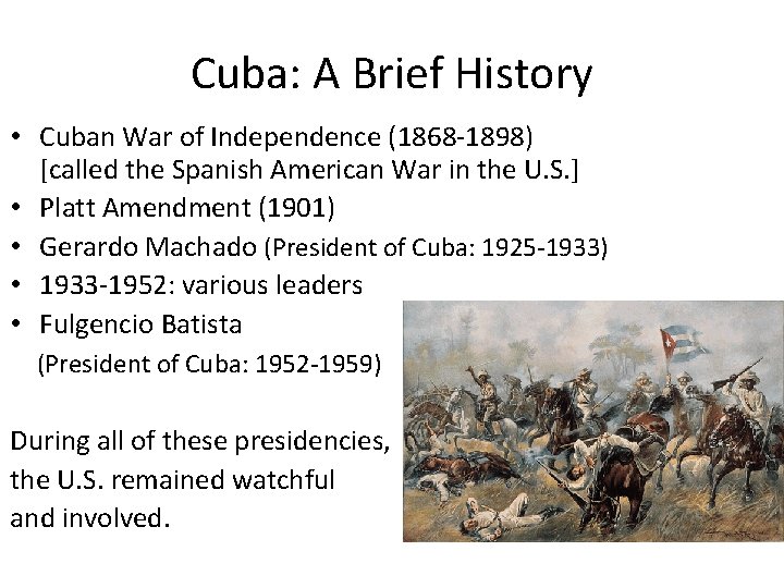 Cuba: A Brief History • Cuban War of Independence (1868 -1898) [called the Spanish