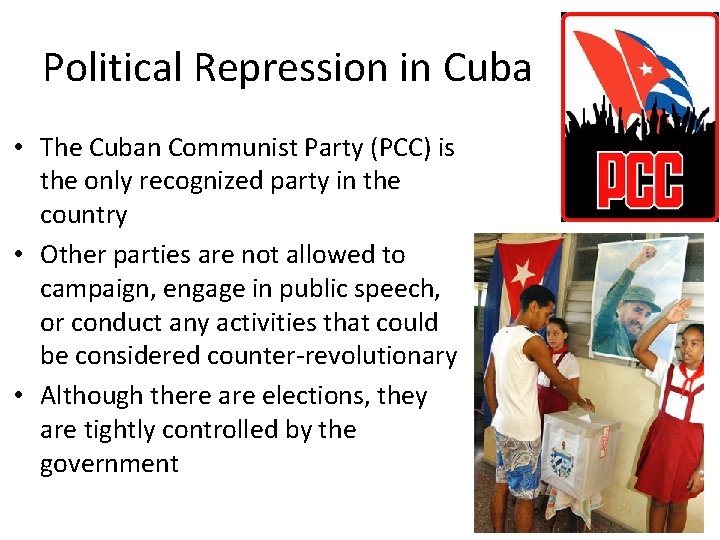 Political Repression in Cuba • The Cuban Communist Party (PCC) is the only recognized