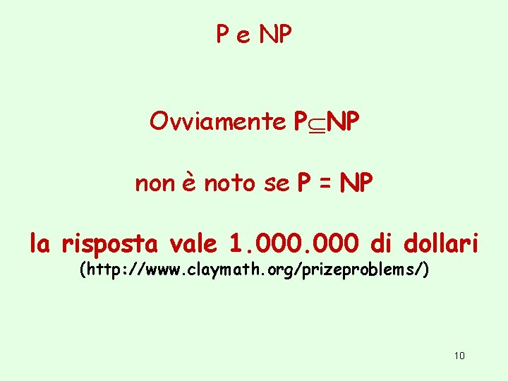 P e NP Ovviamente P NP non è noto se P = NP la