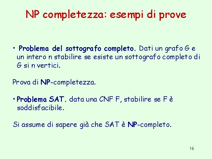 NP completezza: esempi di prove • Problema del sottografo completo. Dati un grafo G