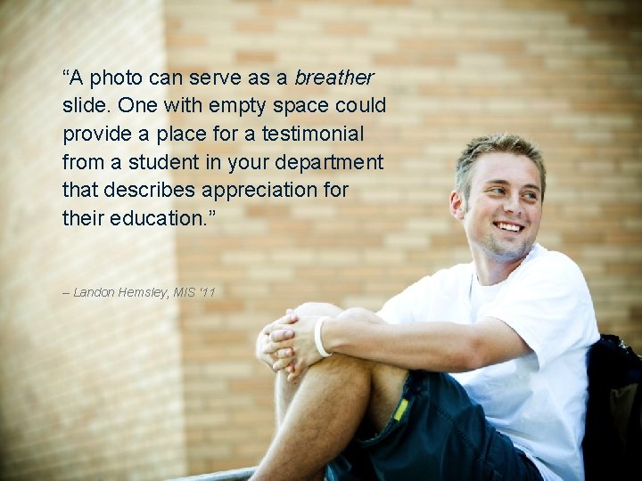 “A photo can serve as a breather slide. One with empty space could provide “A photo can serve as a breather slide. One with empty space could provide