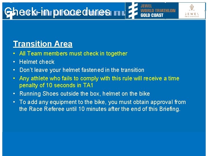 Check-in procedures Transition Area • • All Team members must check in together Helmet