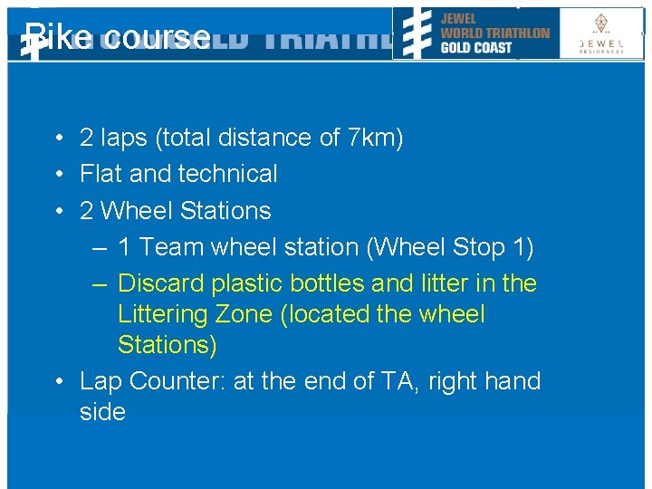 Bike course • 2 laps (total distance of 7 km) • Flat and technical