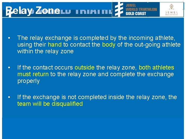 Relay Zone • The relay exchange is completed by the incoming athlete, using their