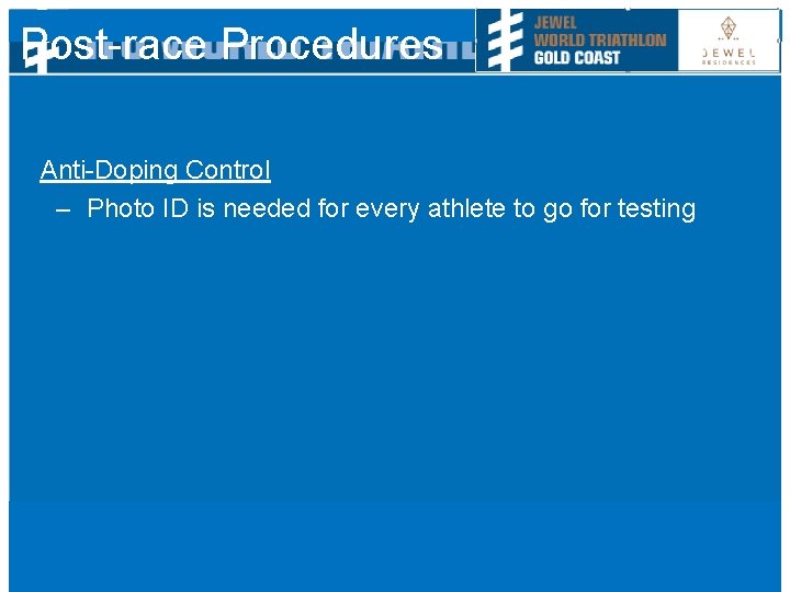 Post-race Procedures Anti-Doping Control – Photo ID is needed for every athlete to go