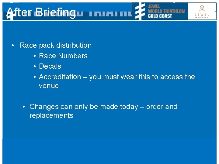 After Briefing • Race pack distribution • Race Numbers • Decals • Accreditation –