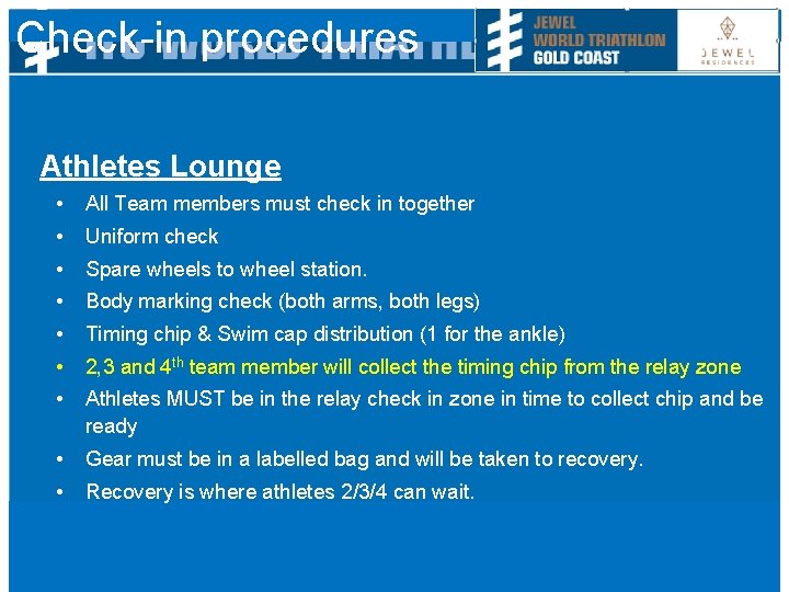 Check-in procedures Athletes Lounge • All Team members must check in together • Uniform