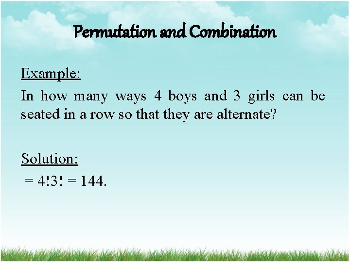 Permutation and Combination Example: In how many ways 4 boys and 3 girls can