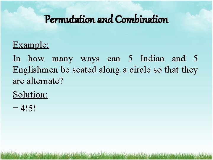 Permutation and Combination Example: In how many ways can 5 Indian and 5 Englishmen