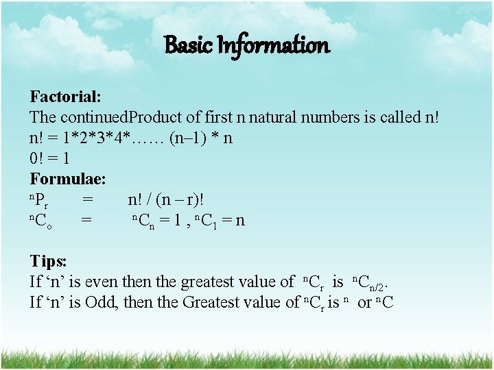 Basic Information Factorial: The continued. Product of first n natural numbers is called n!