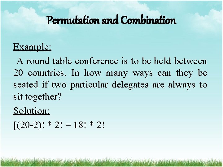 Permutation and Combination Example: A round table conference is to be held between 20