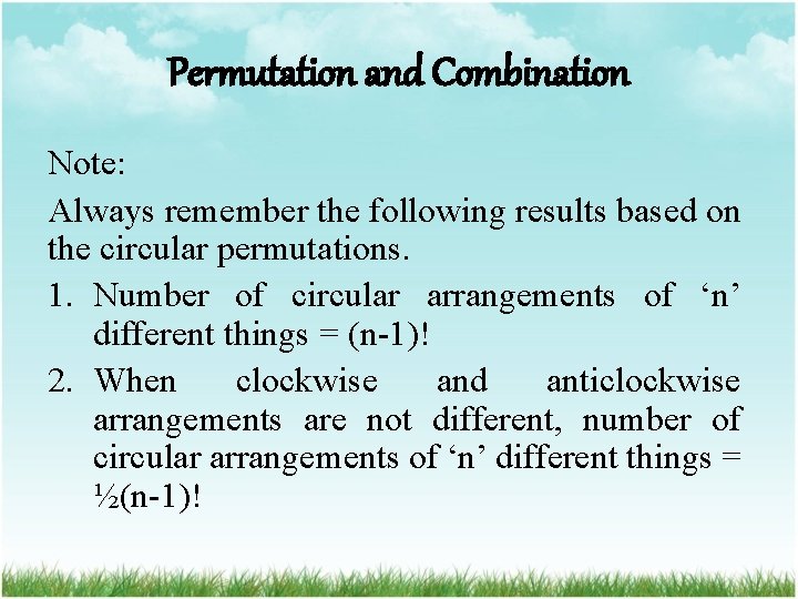 Permutation and Combination Note: Always remember the following results based on the circular permutations.