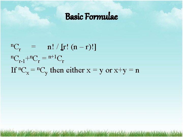 Basic Formulae n. C = n! / [r! (n – r)!] n. C +n.