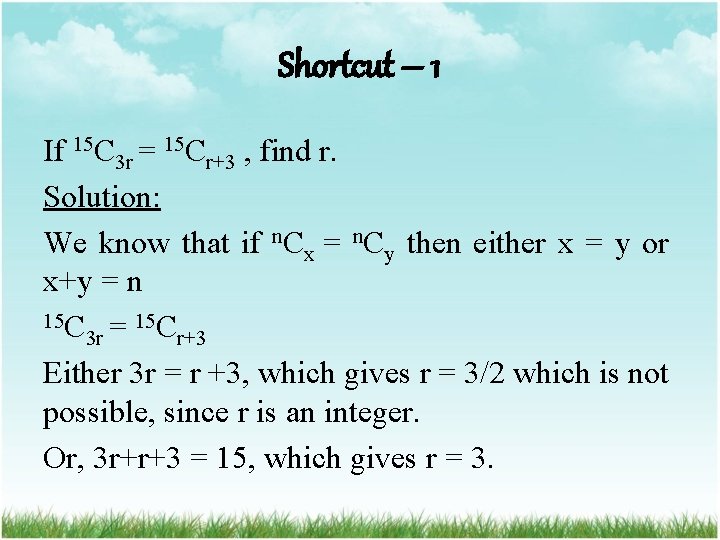 Shortcut – 1 If 15 C 3 r = 15 Cr+3 , find r.
