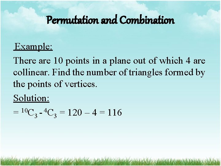 Permutation and Combination Example: There are 10 points in a plane out of which