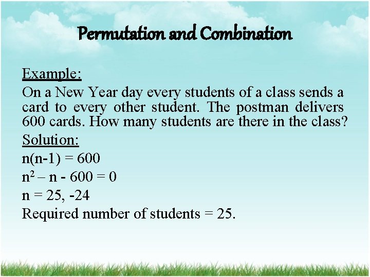 Permutation and Combination Example: On a New Year day every students of a class