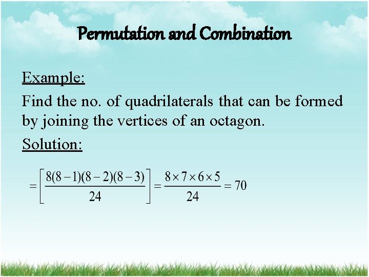 Permutation and Combination Example: Find the no. of quadrilaterals that can be formed by