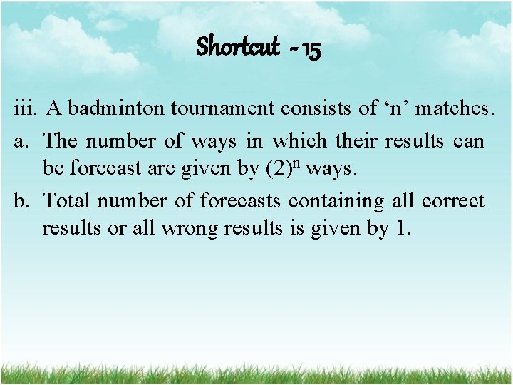 Shortcut - 15 iii. A badminton tournament consists of ‘n’ matches. a. The number