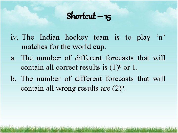 Shortcut – 15 iv. The Indian hockey team is to play ‘n’ matches for