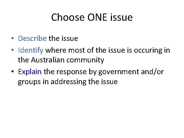 Choose ONE issue • Describe the issue • Identify where most of the issue