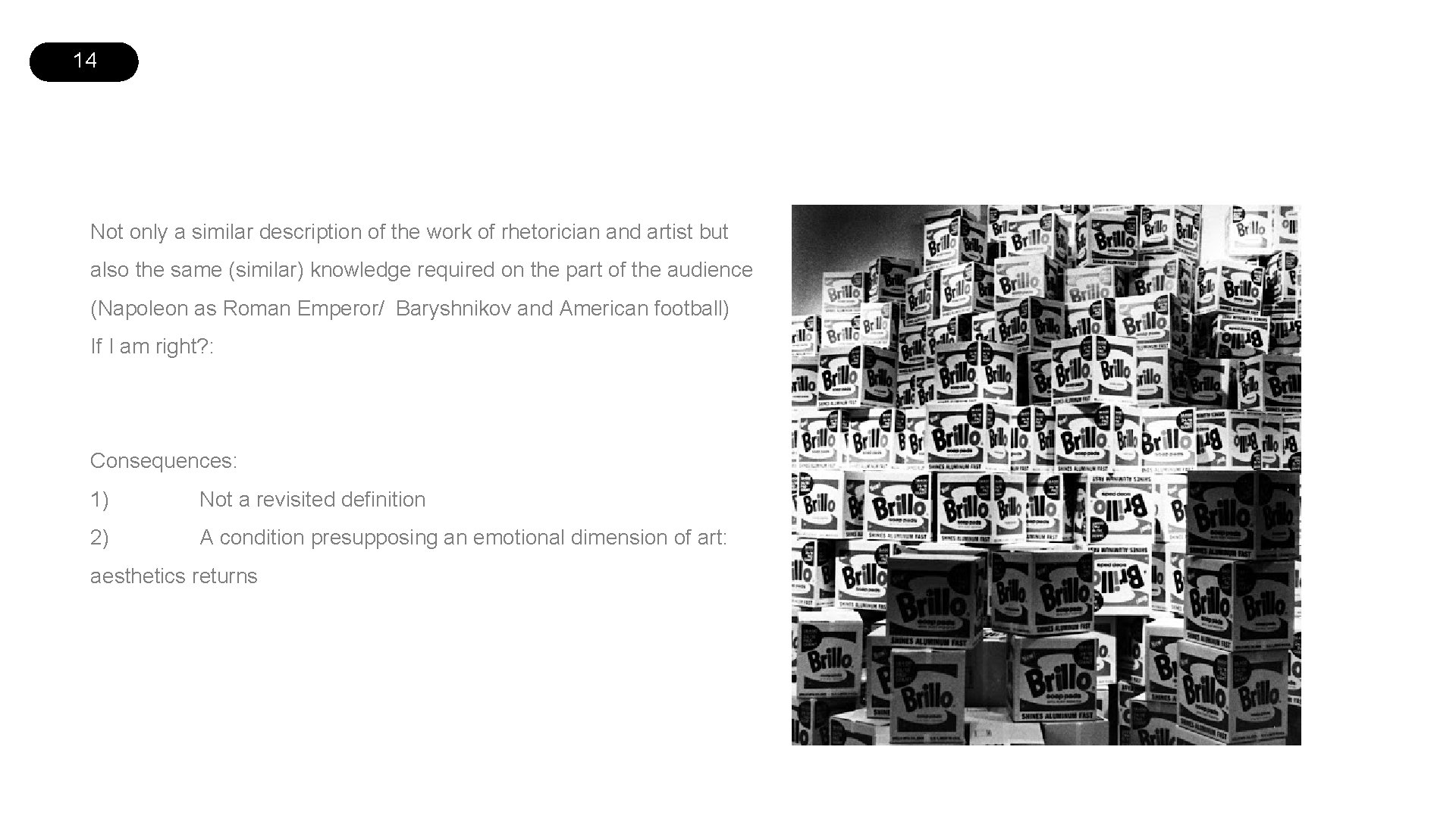 14 Not only a similar description of the work of rhetorician and artist but