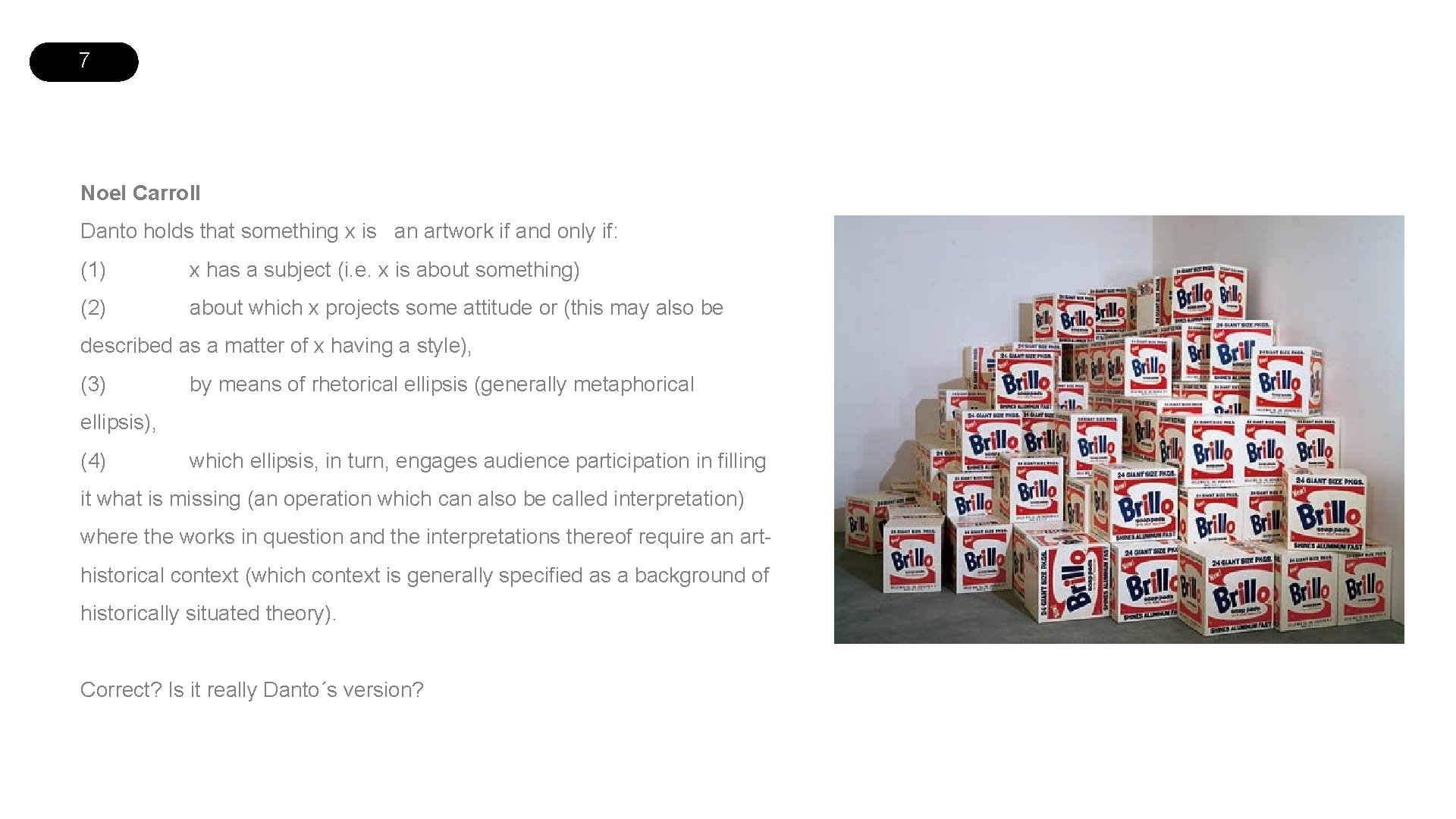 7 Noel Carroll Danto holds that something x is an artwork if and only
